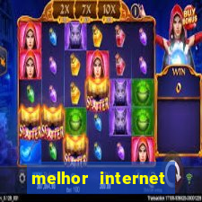 melhor internet para jogar online